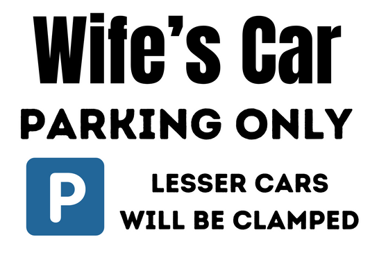 Wife's Car Parking Sign - A3